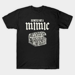 Definitely Not A Mimic. Funny Tabletop RPG Quote T-Shirt
